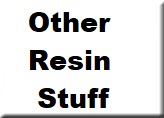 Other Resin Stuff