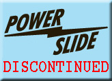 Powerslide Discontinued